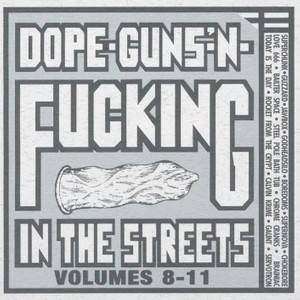 Various - Dope Guns 'n Fucking in the Streets Volumes 8-11